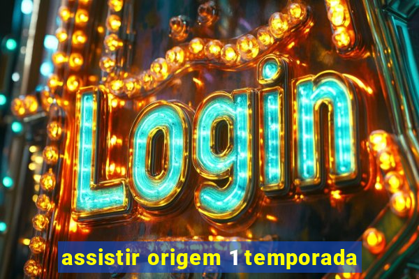 assistir origem 1 temporada